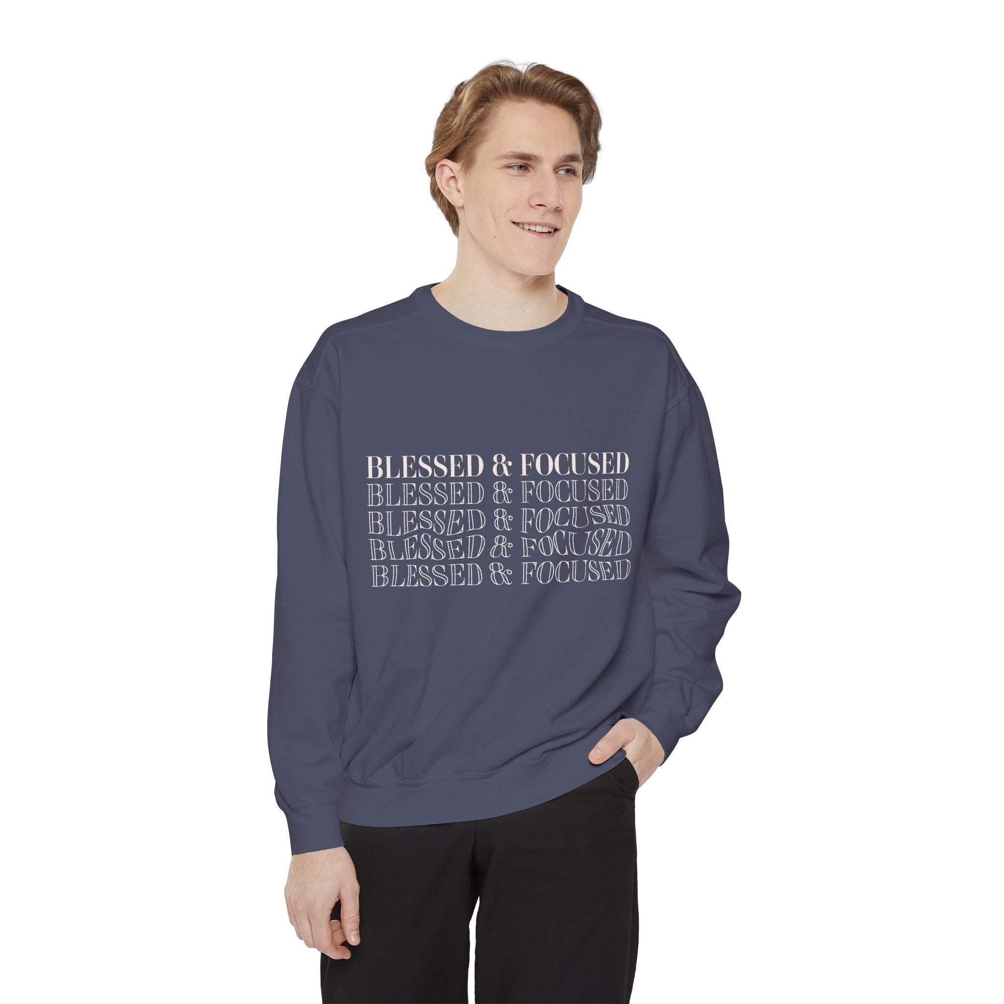 Blessed & Focused - Garment-Dyed Sweatshirt
