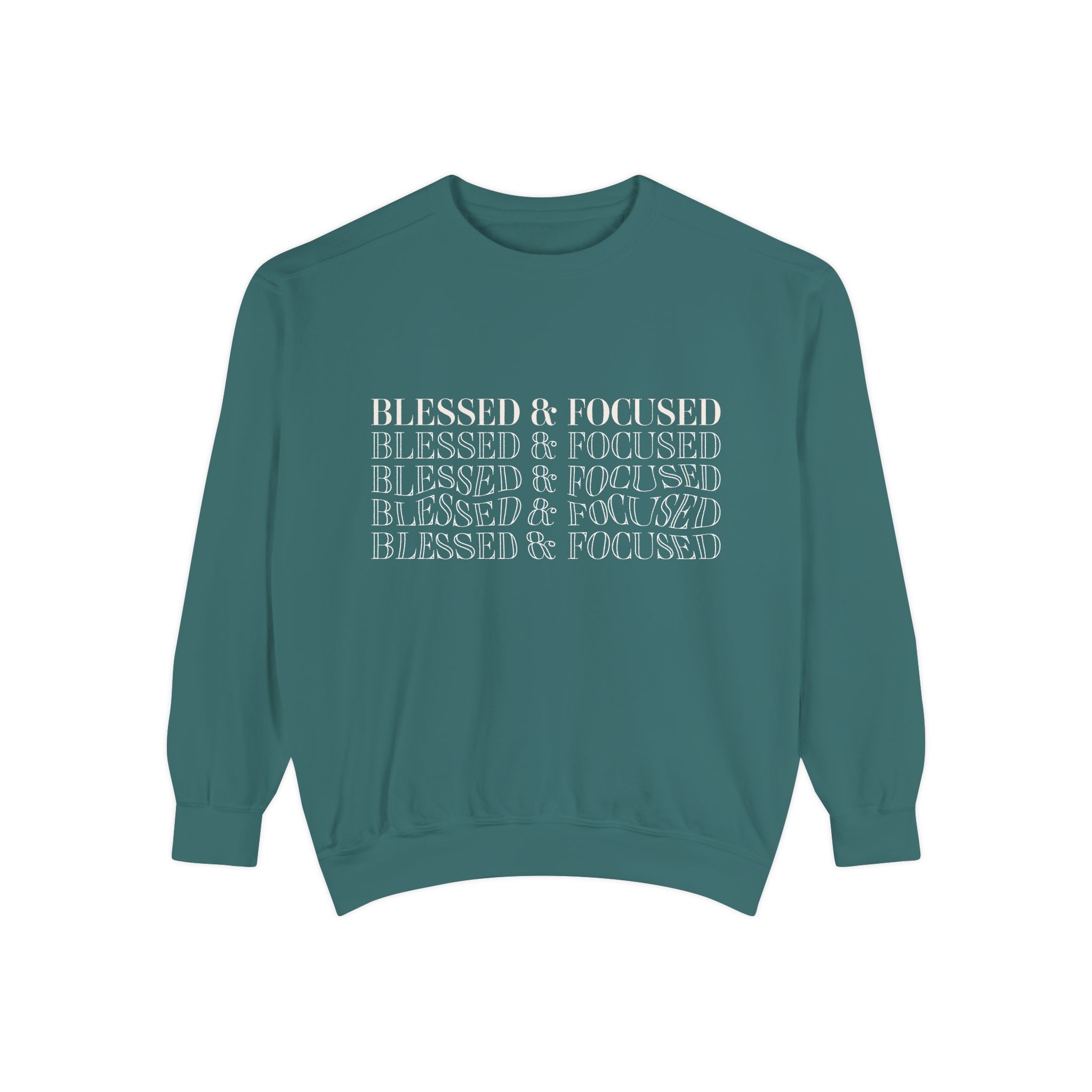 Blessed & Focused - Garment-Dyed Sweatshirt