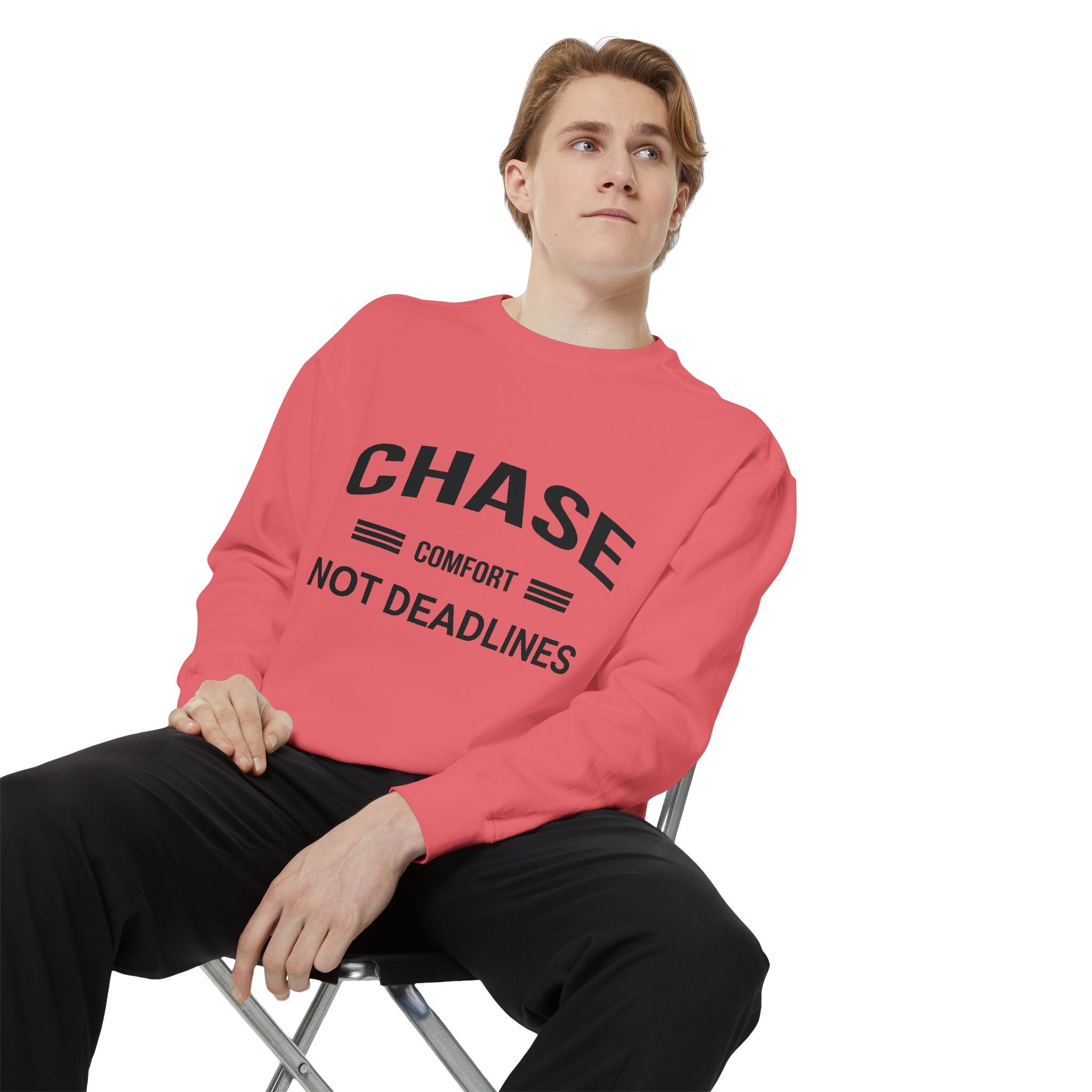 Chase Comfort, Not Deadlines - Garment-Dyed Sweatshirt
