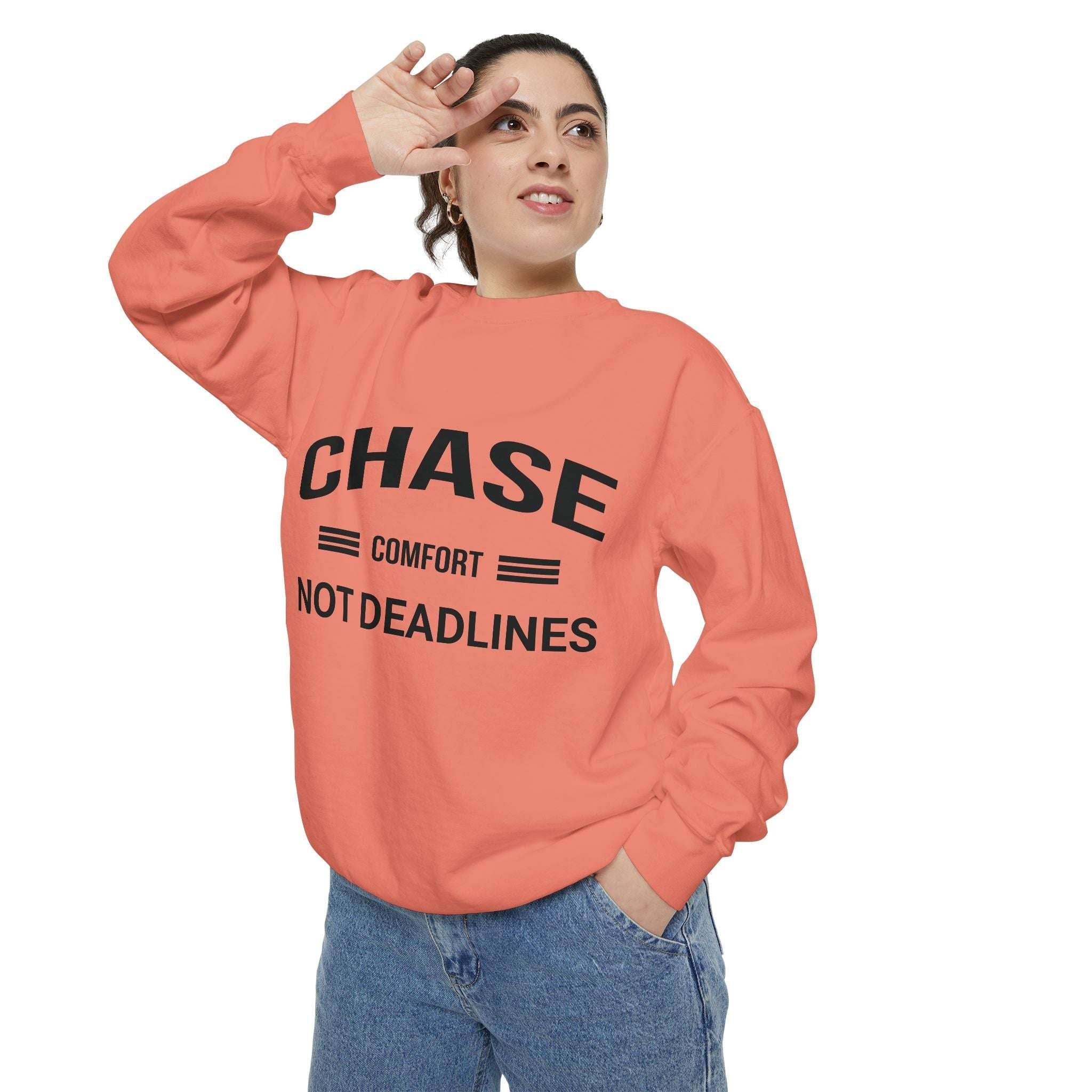 Chase Comfort, Not Deadlines - Garment-Dyed Sweatshirt