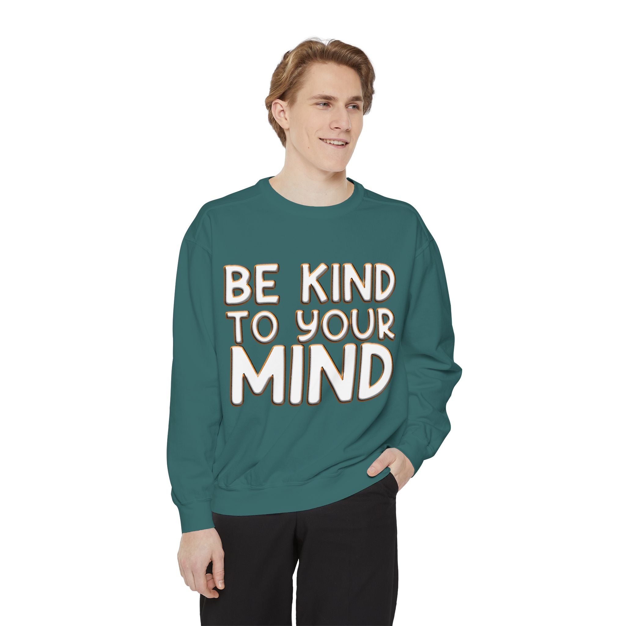 Be Kind To Your Mind - Garment-Dyed Sweatshirt