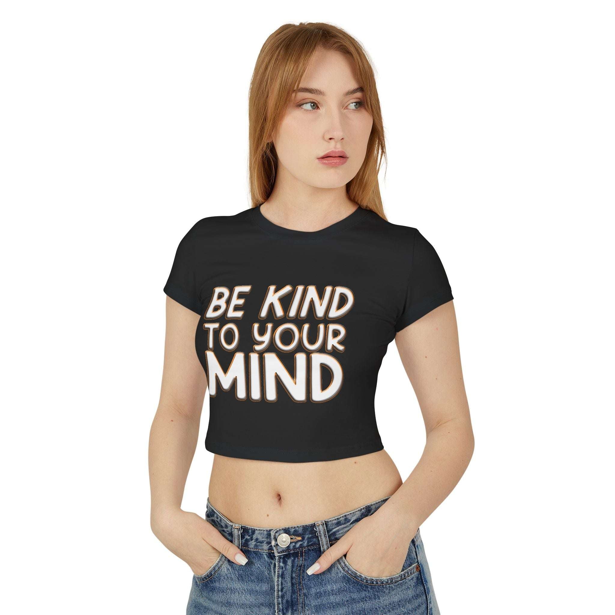 Be Kind To Your Mind - Women's Baby Tee