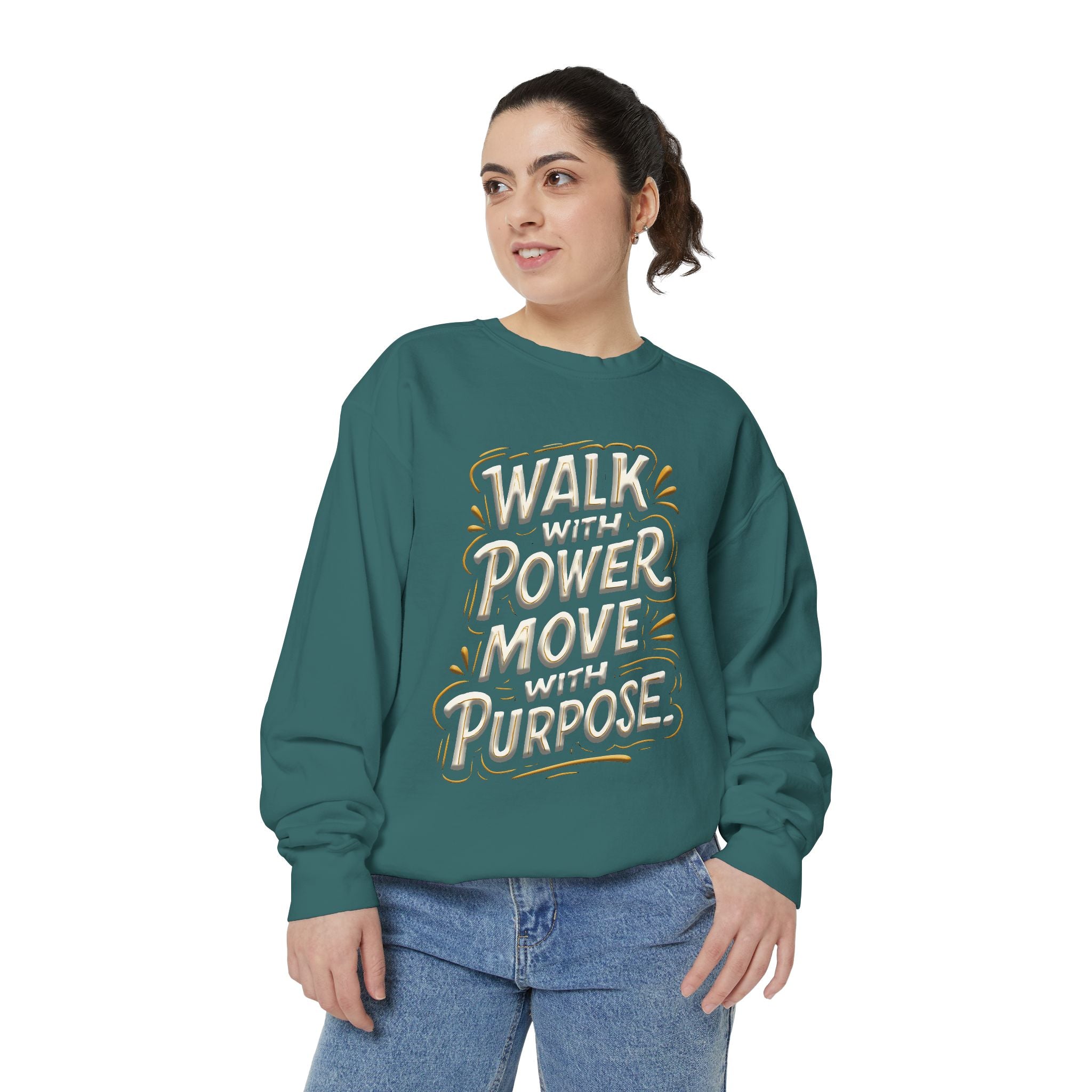 Walk with power, Move with purpose - Garment-Dyed Sweatshirt