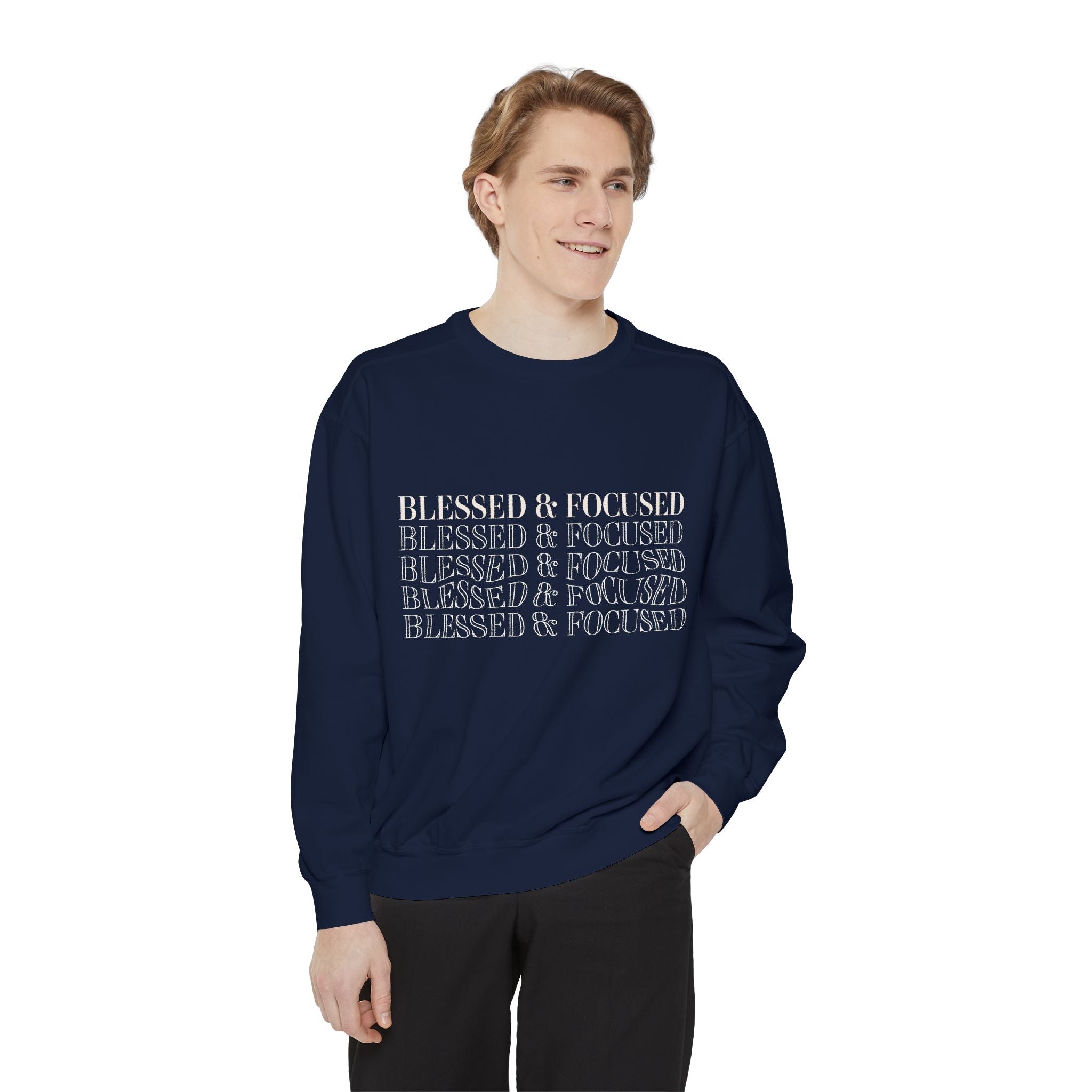 Blessed & Focused - Garment-Dyed Sweatshirt