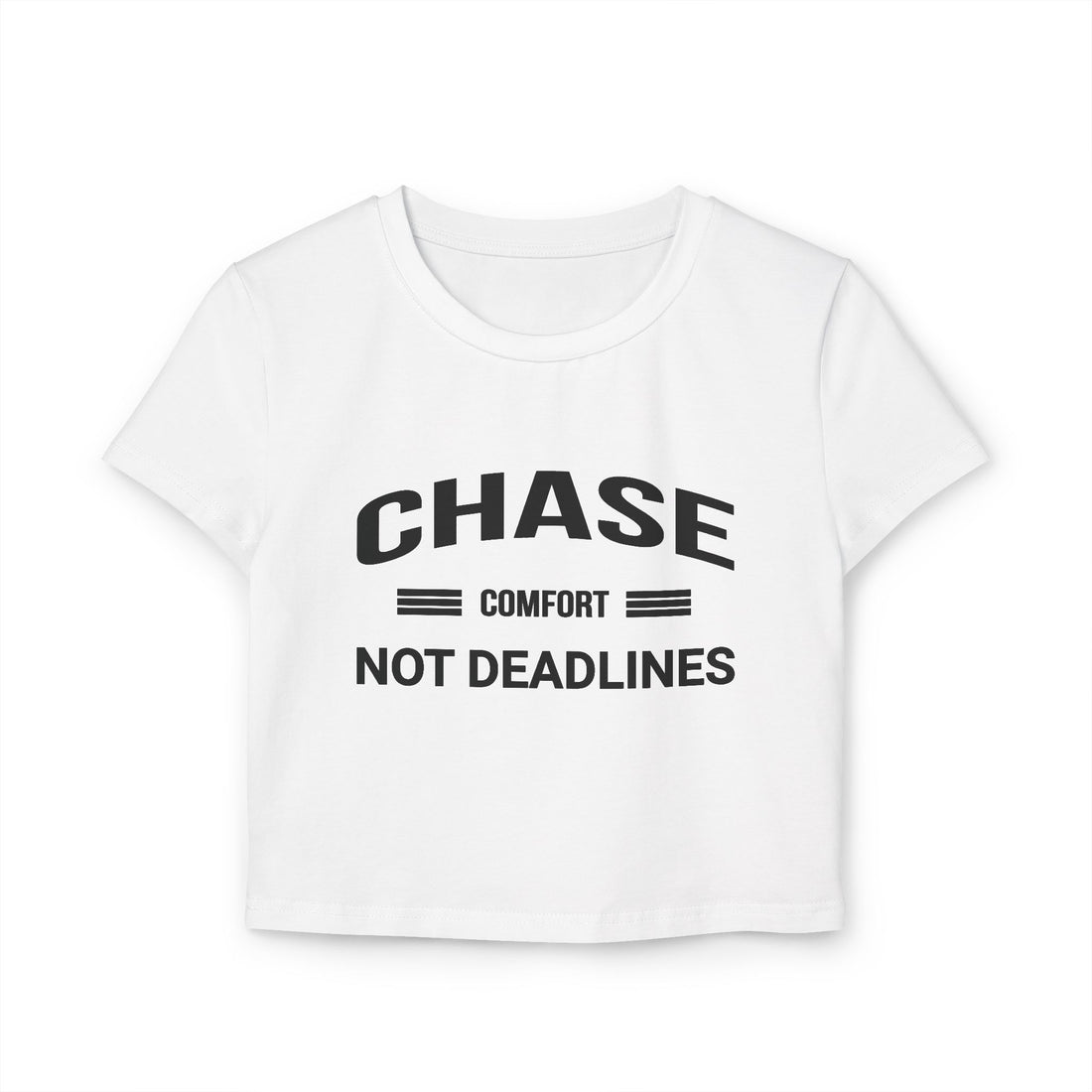 Chase Comfort, Not Deadlines - Women's Baby Tee