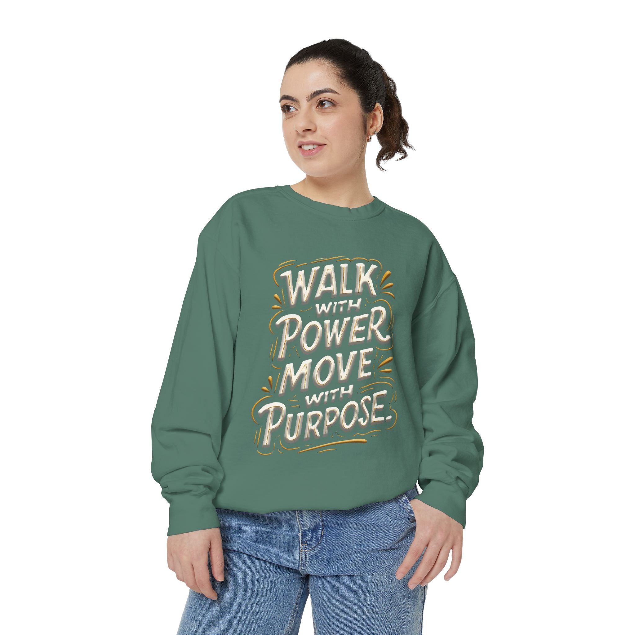 Walk with power, Move with purpose - Garment-Dyed Sweatshirt
