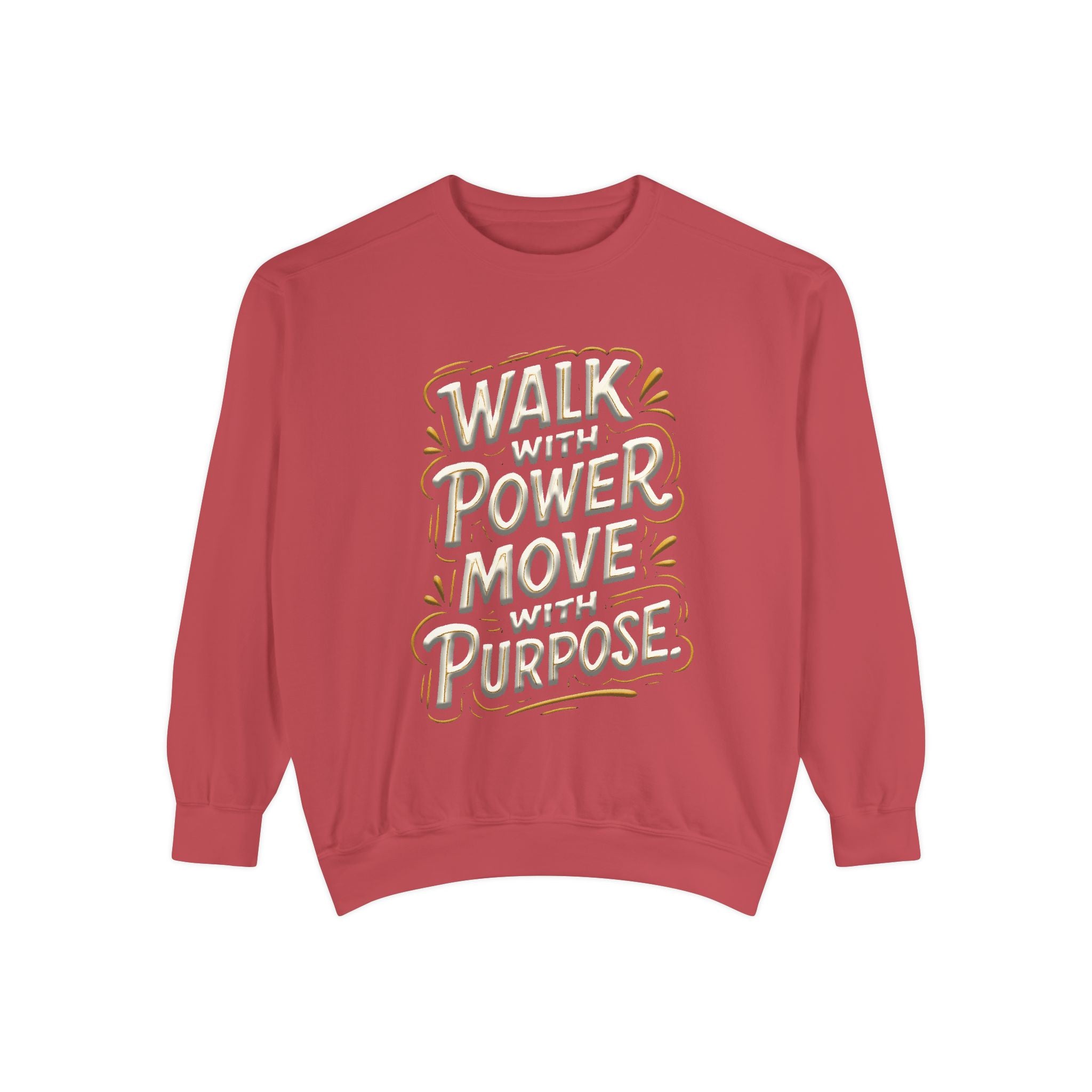 Walk with power, Move with purpose - Garment-Dyed Sweatshirt