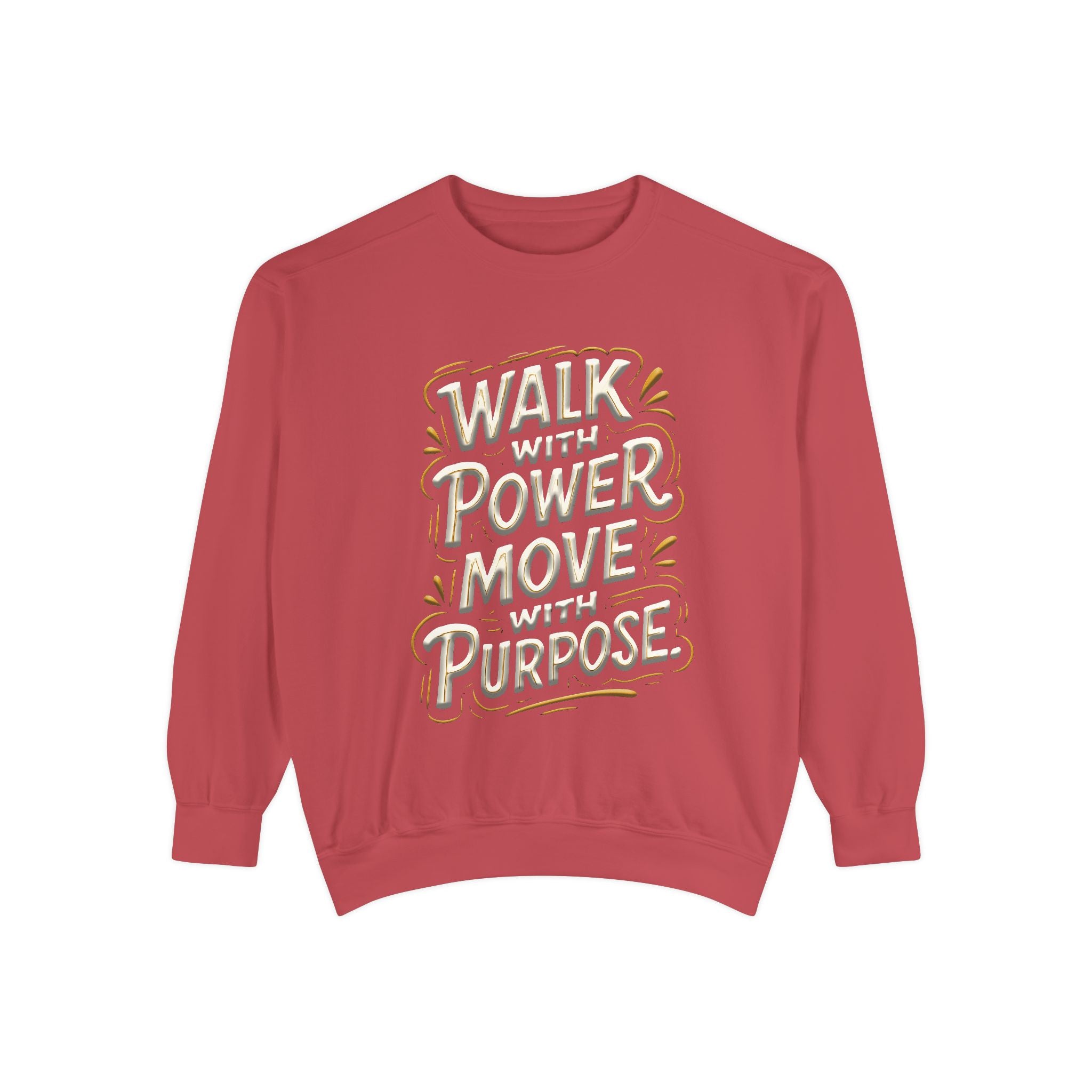 Walk with power, Move with purpose - Garment-Dyed Sweatshirt