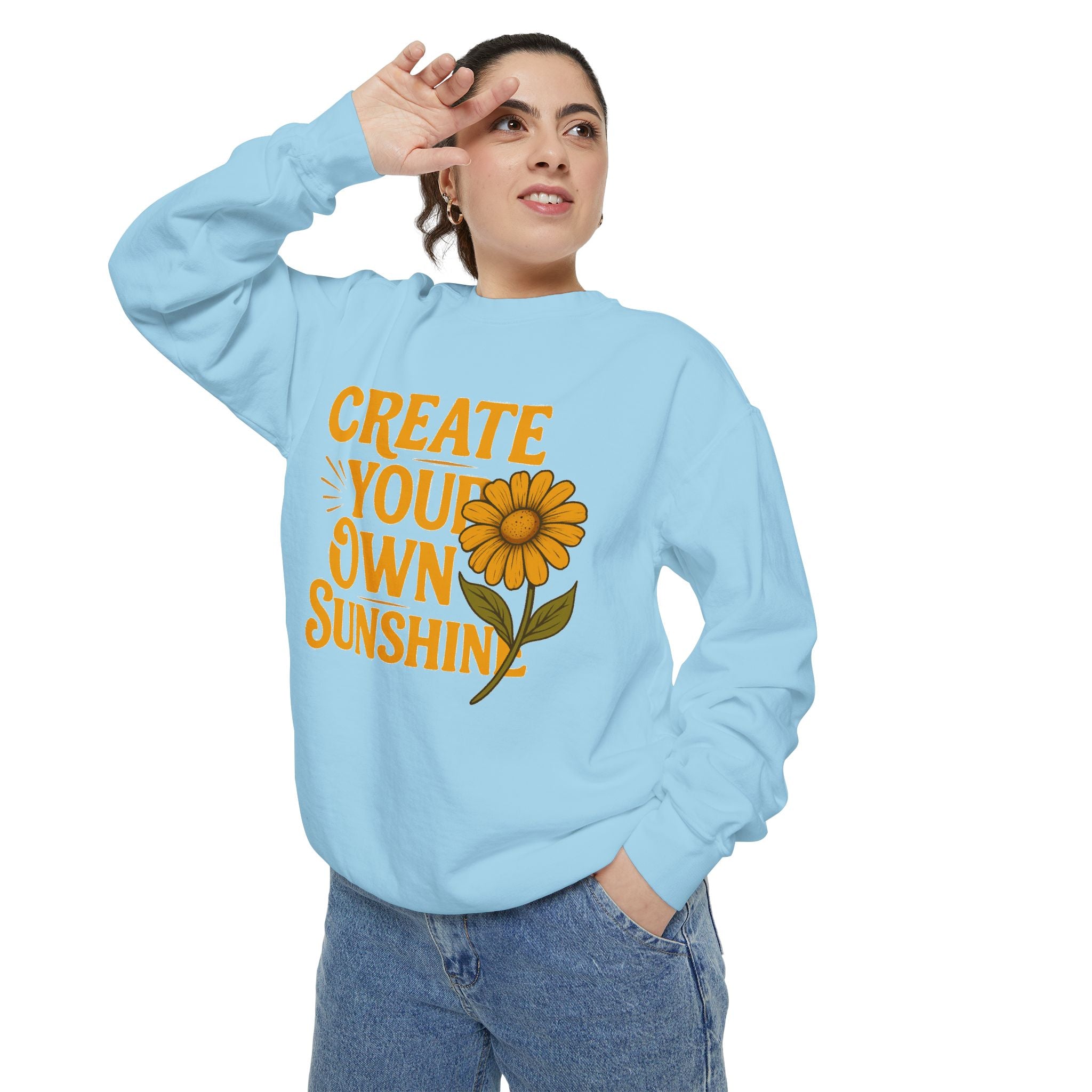 Create Your Own Sunshine - Garment-Dyed Sweatshirt