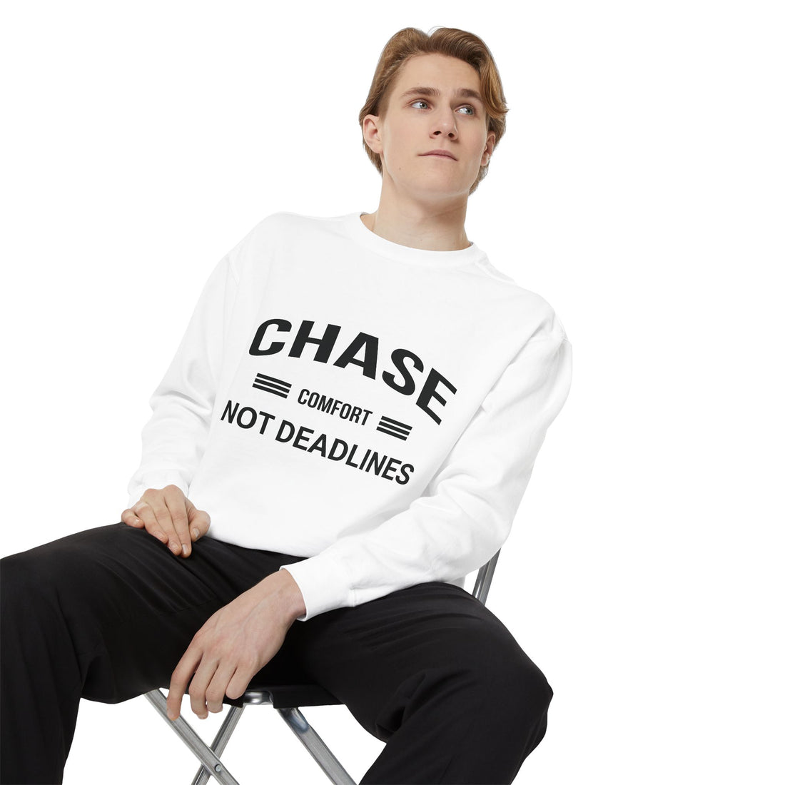 Chase Comfort, Not Deadlines - Garment-Dyed Sweatshirt