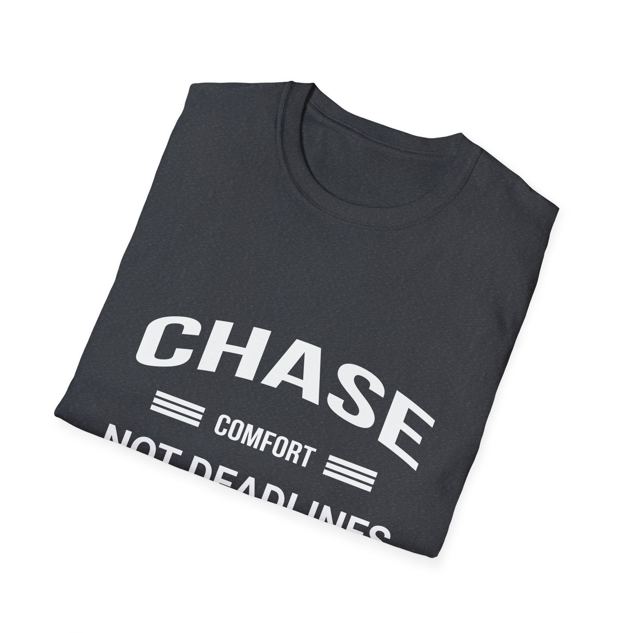 Chase Comfort, Not Deadlines - Soft style T-Shirt