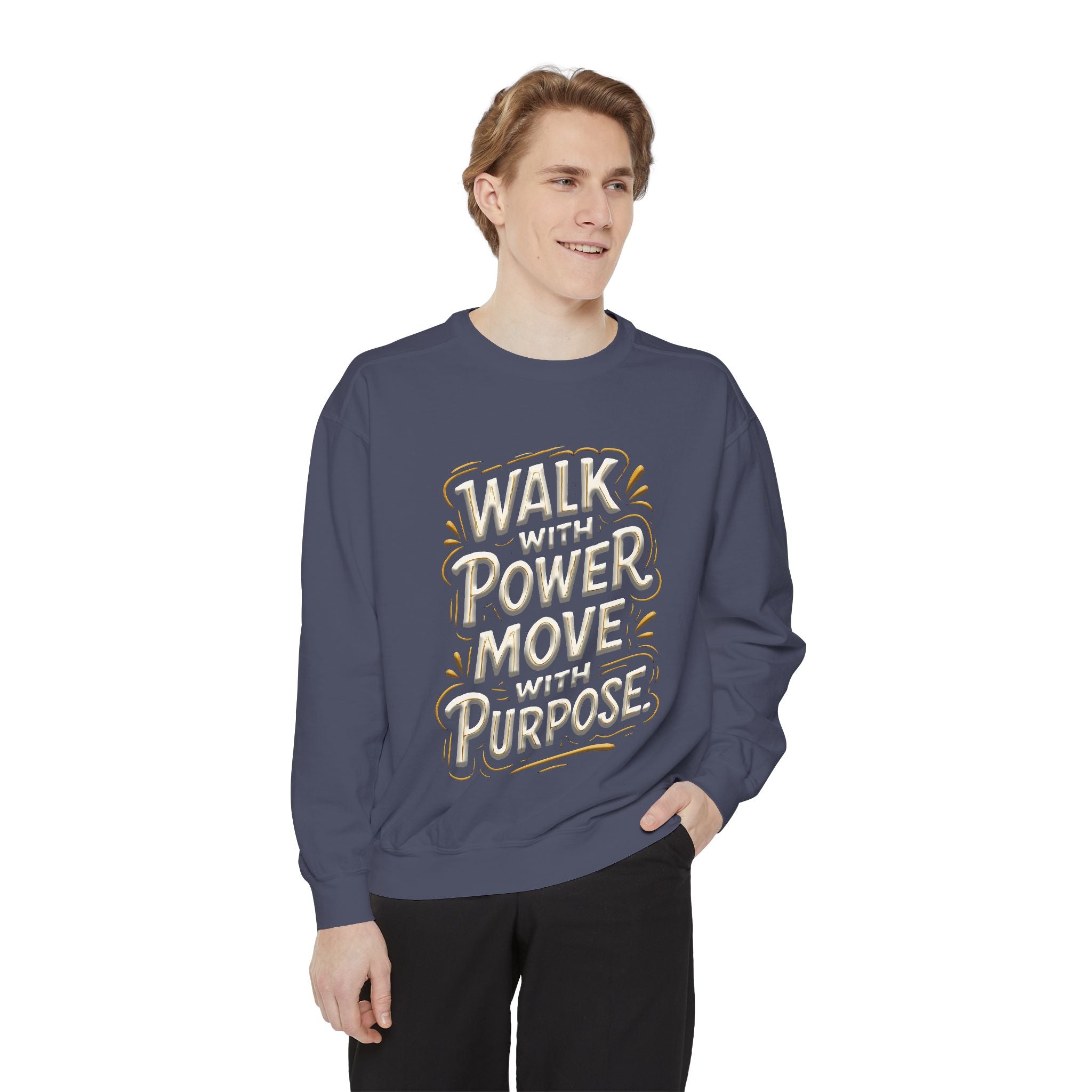 Walk with power, Move with purpose - Garment-Dyed Sweatshirt