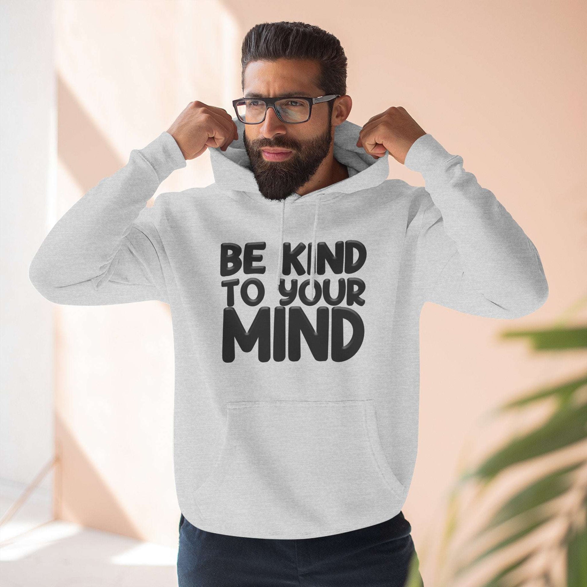 Be Kind To Your Mind - Three-Panel Fleece Hoodie