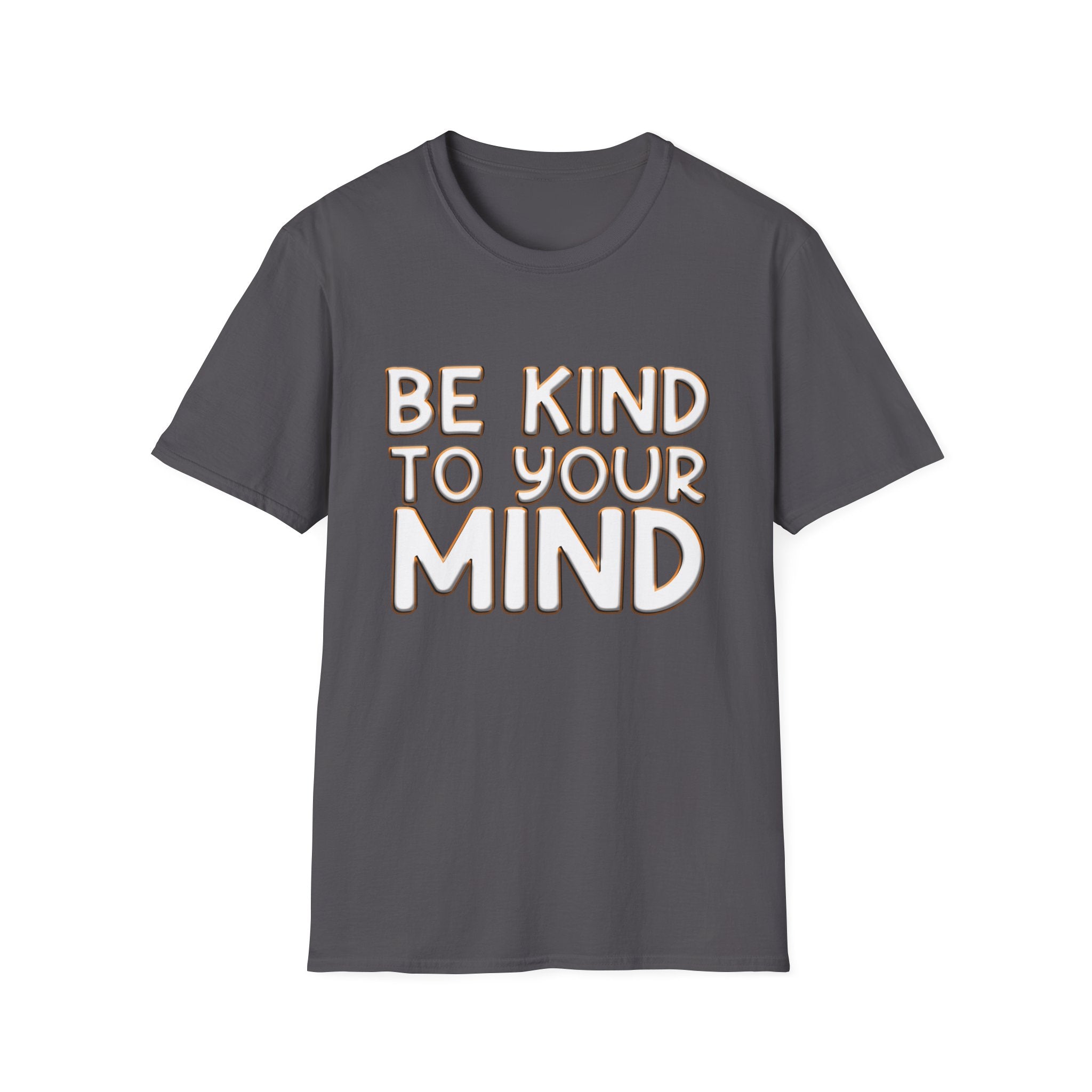 Be Kind To Your Mind - Soft Style T-Shirt