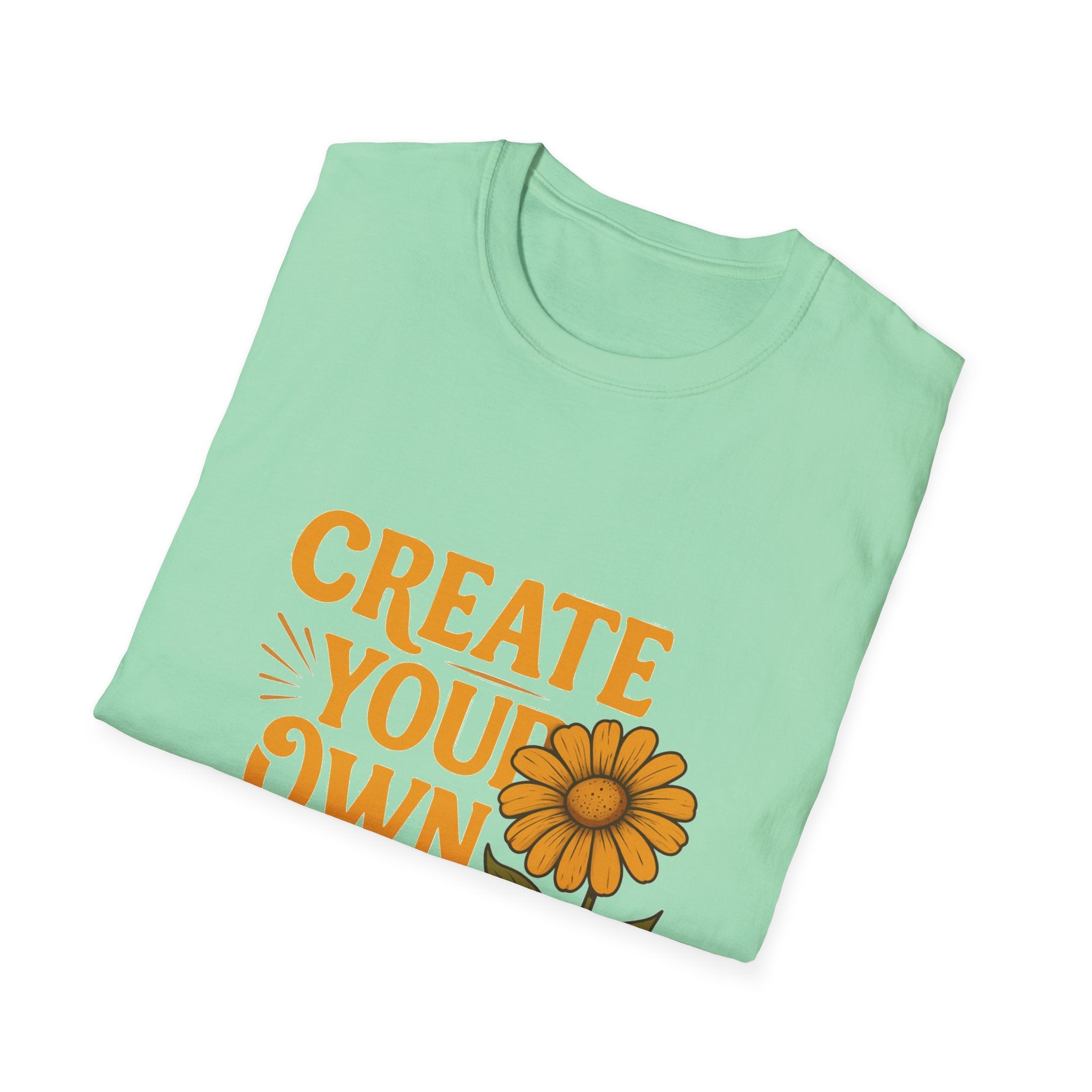 Create Your Own Sunshine - Softstyle T-Shirt