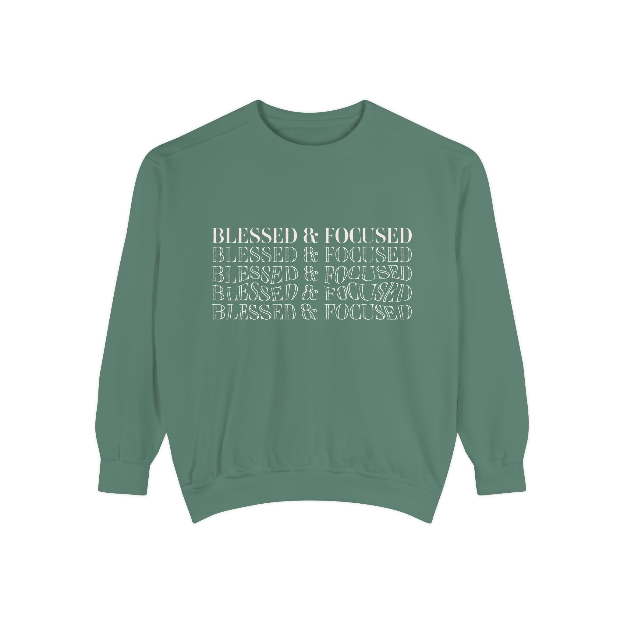 Blessed & Focused - Garment-Dyed Sweatshirt