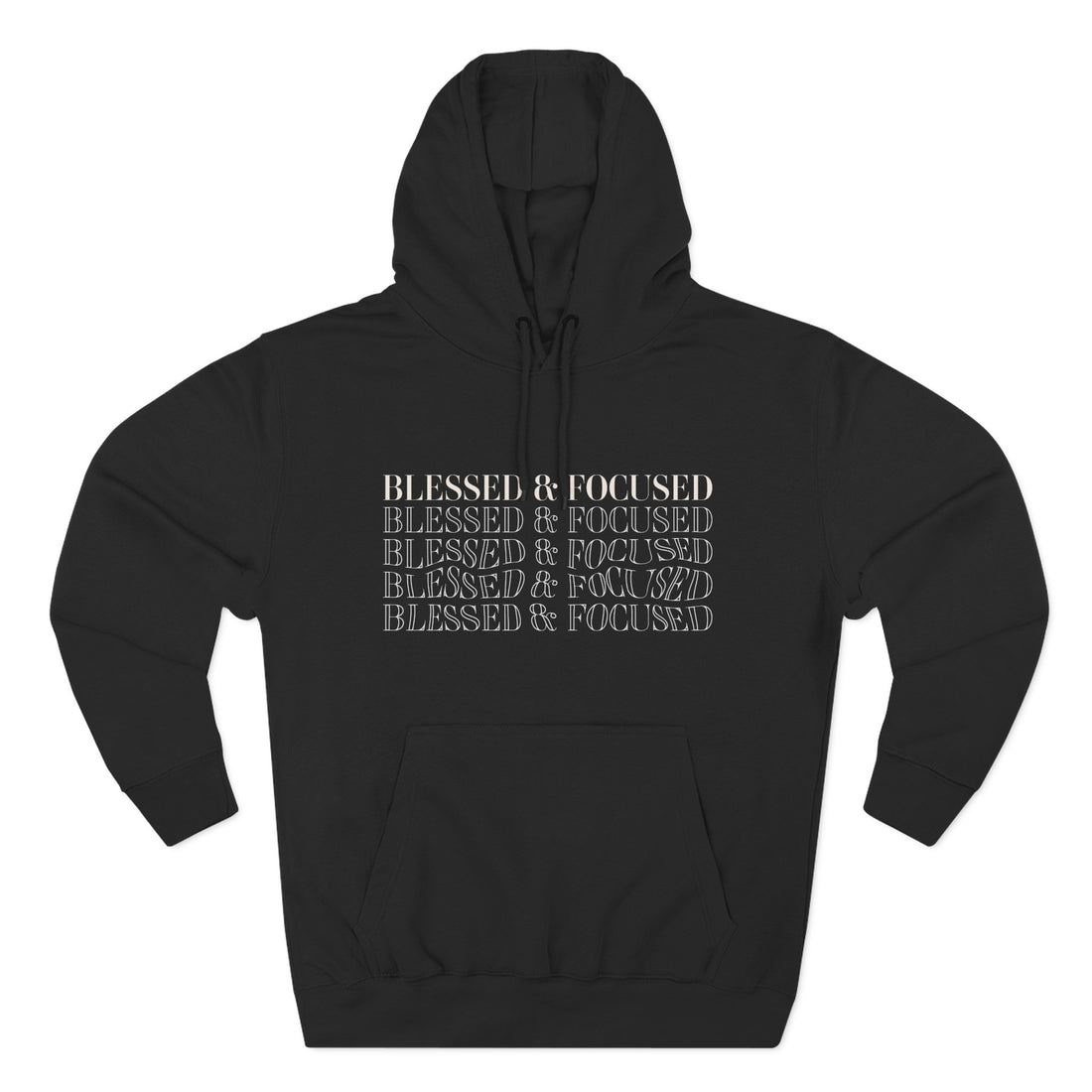Blessed & Focused - Three-Panel Fleece Hoodie