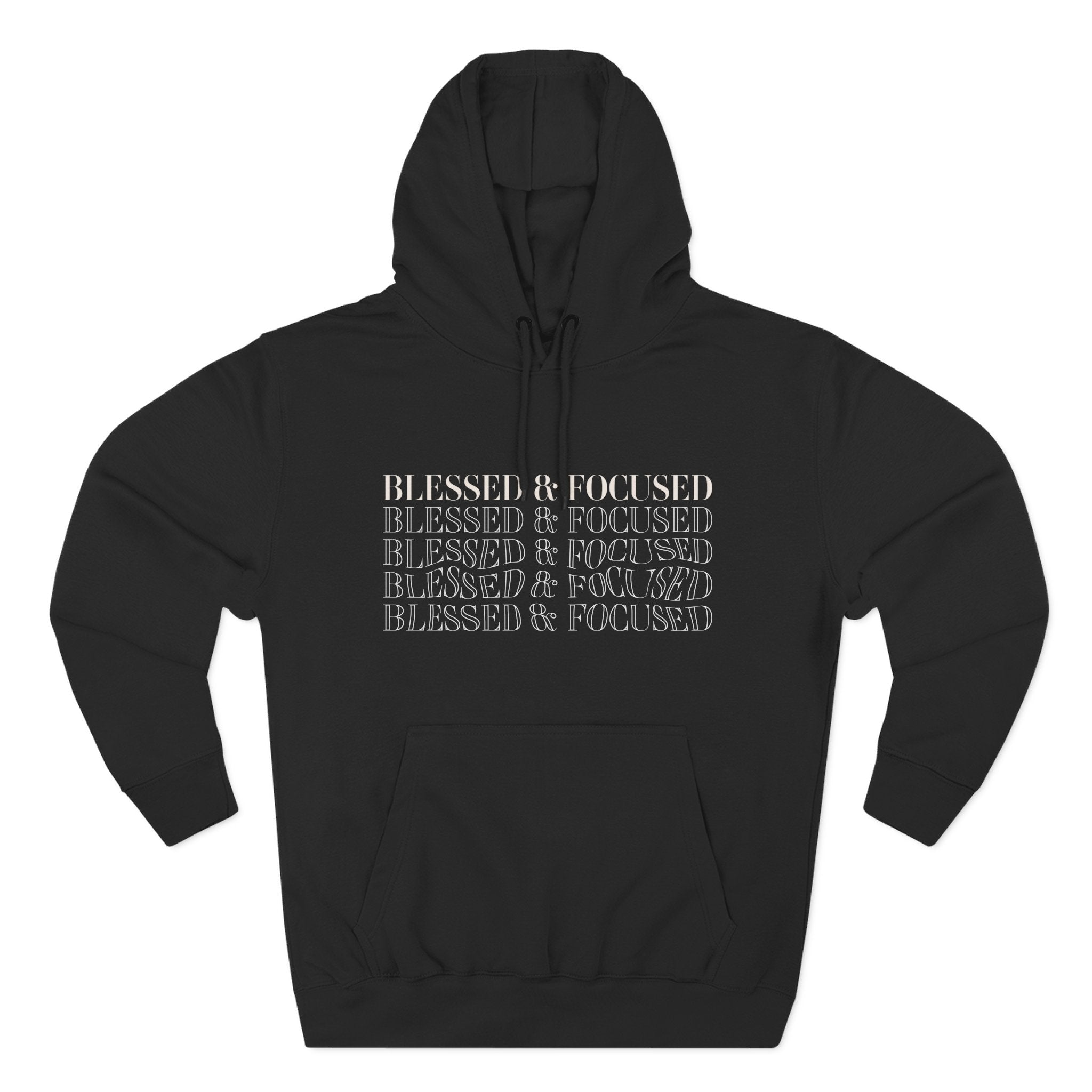 Blessed & Focused - Three-Panel Fleece Hoodie