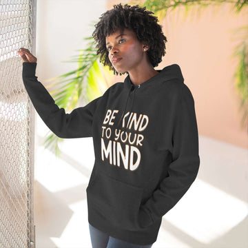 Be Kind To Your Mind - Three-Panel Fleece Hoodie