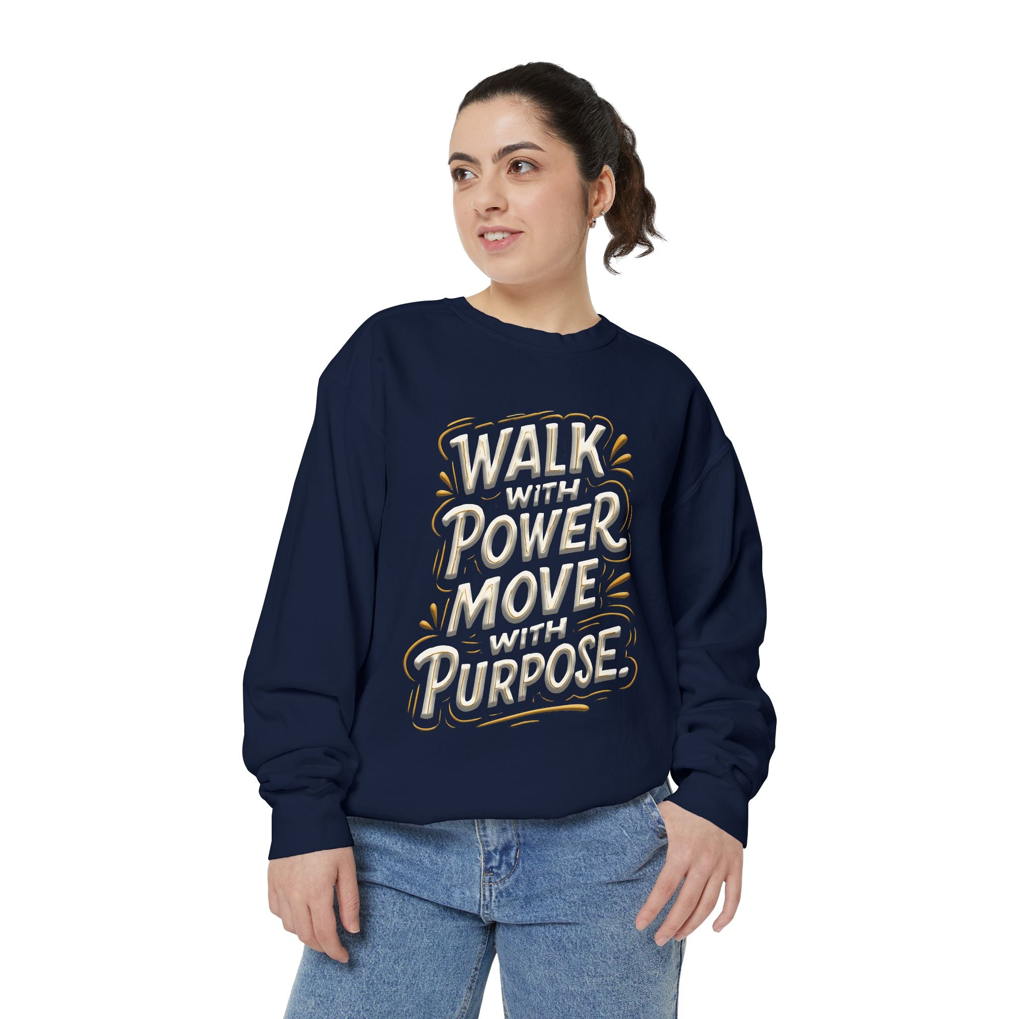 Walk with power, Move with purpose - Garment-Dyed Sweatshirt