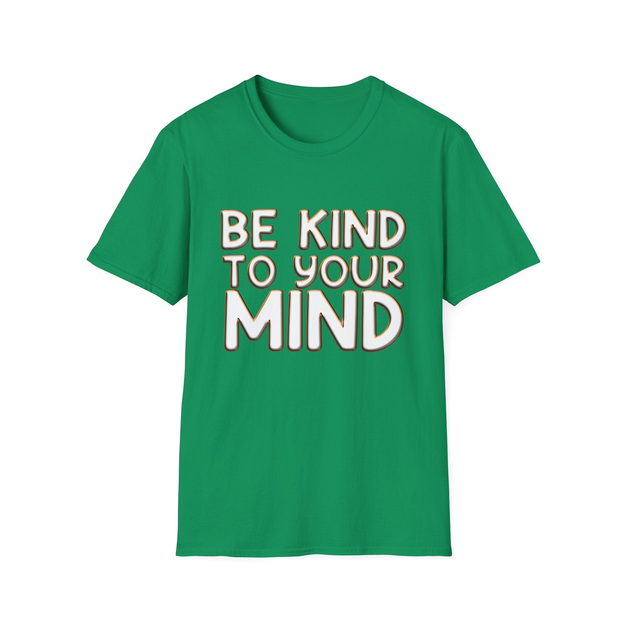 Be Kind To Your Mind - Soft Style T-Shirt