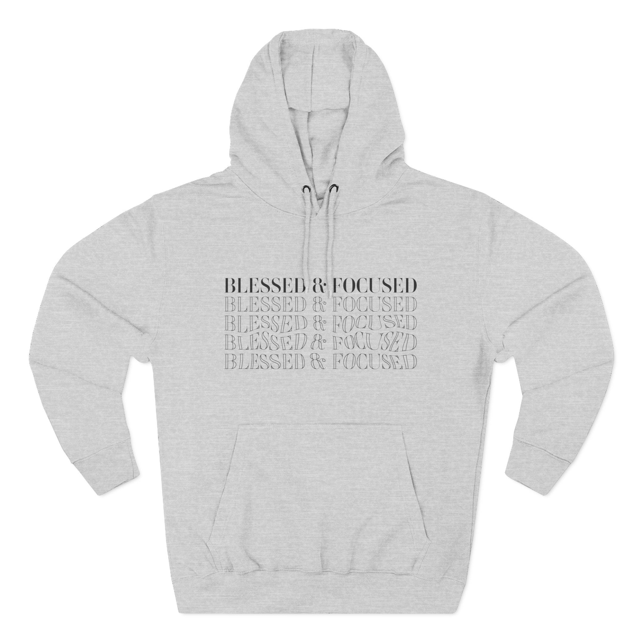 Blessed & Focused - Three-Panel Fleece Hoodie