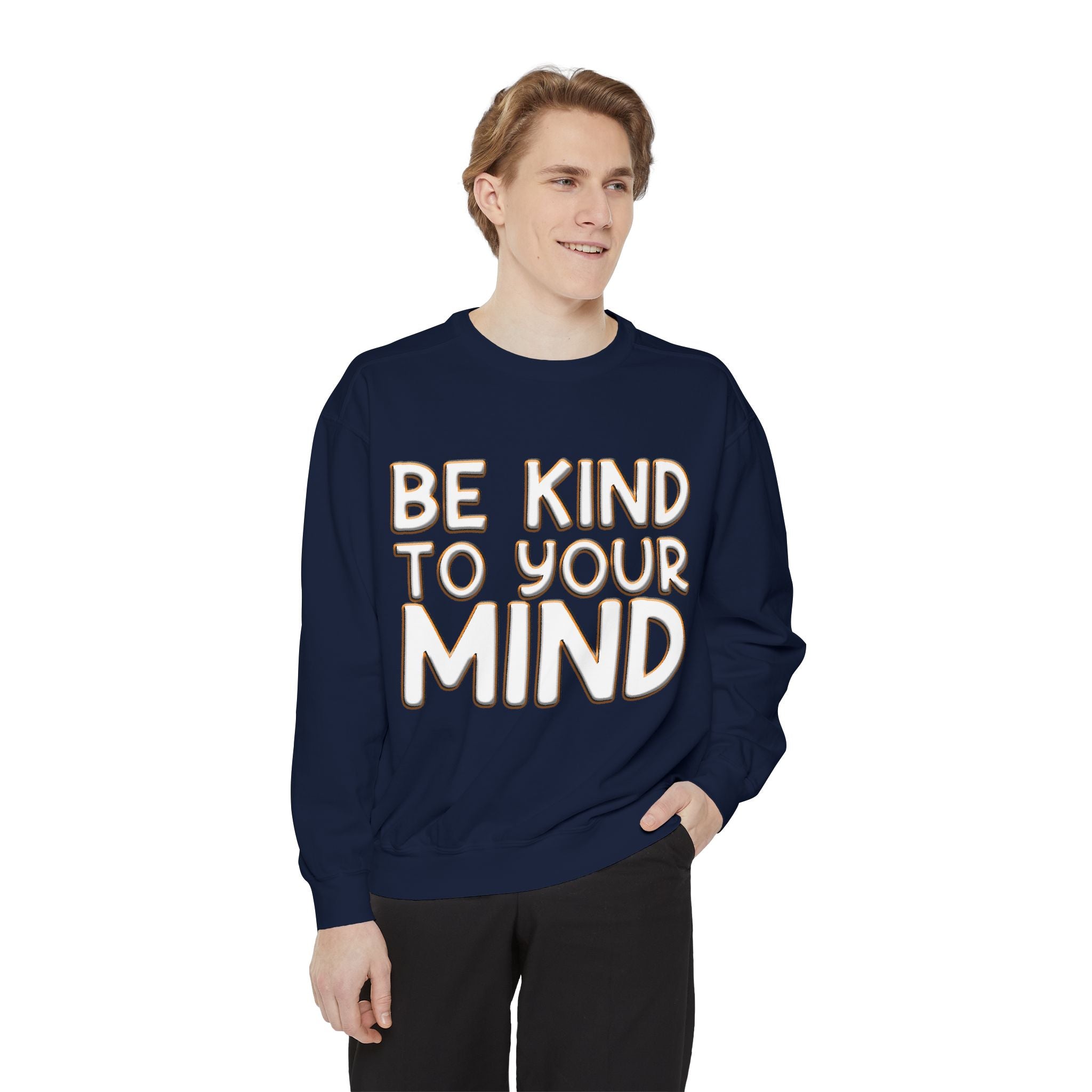 Be Kind To Your Mind - Garment-Dyed Sweatshirt