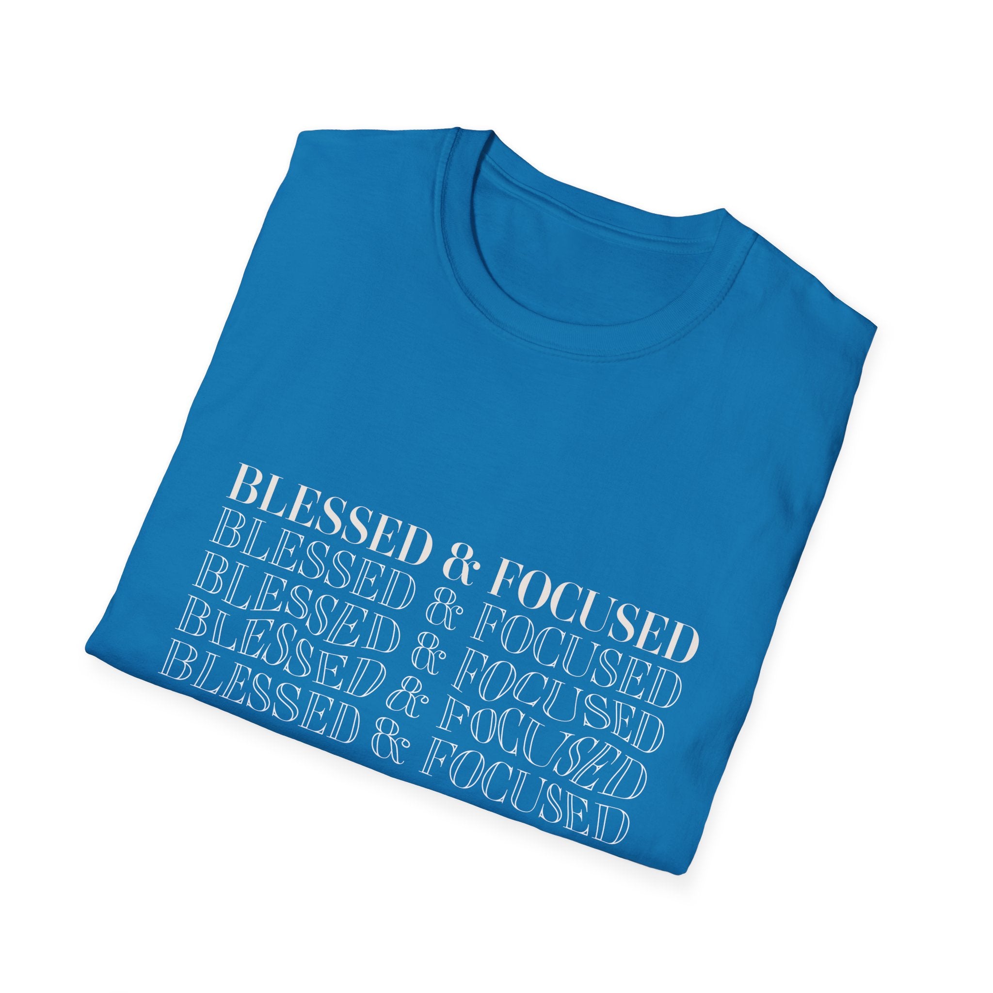 Blessed & Focused -  Soft style T-Shirt