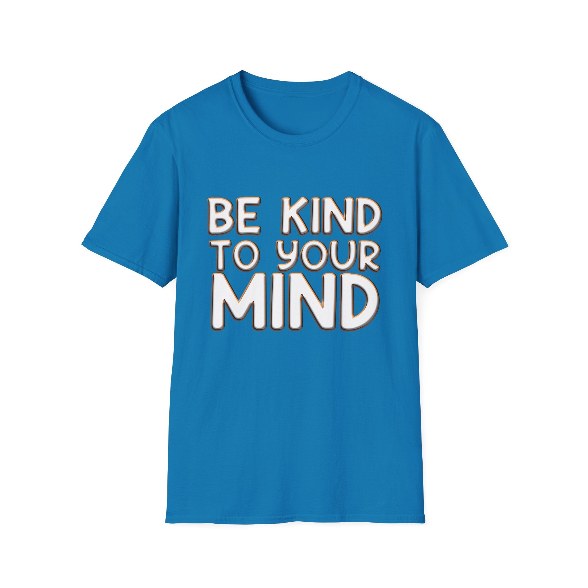 Be Kind To Your Mind - Soft Style T-Shirt