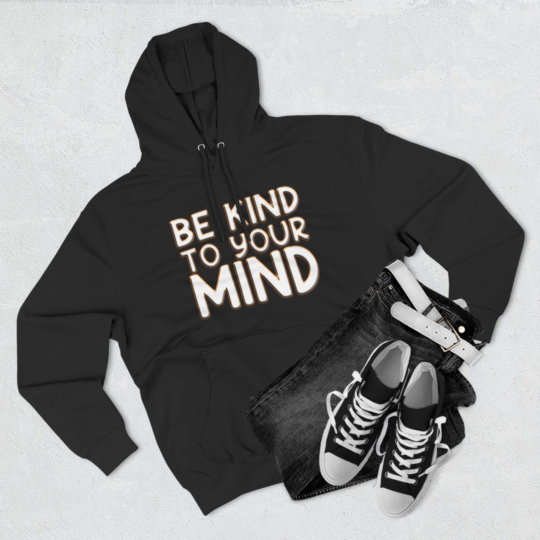 Be Kind To Your Mind - Three-Panel Fleece Hoodie