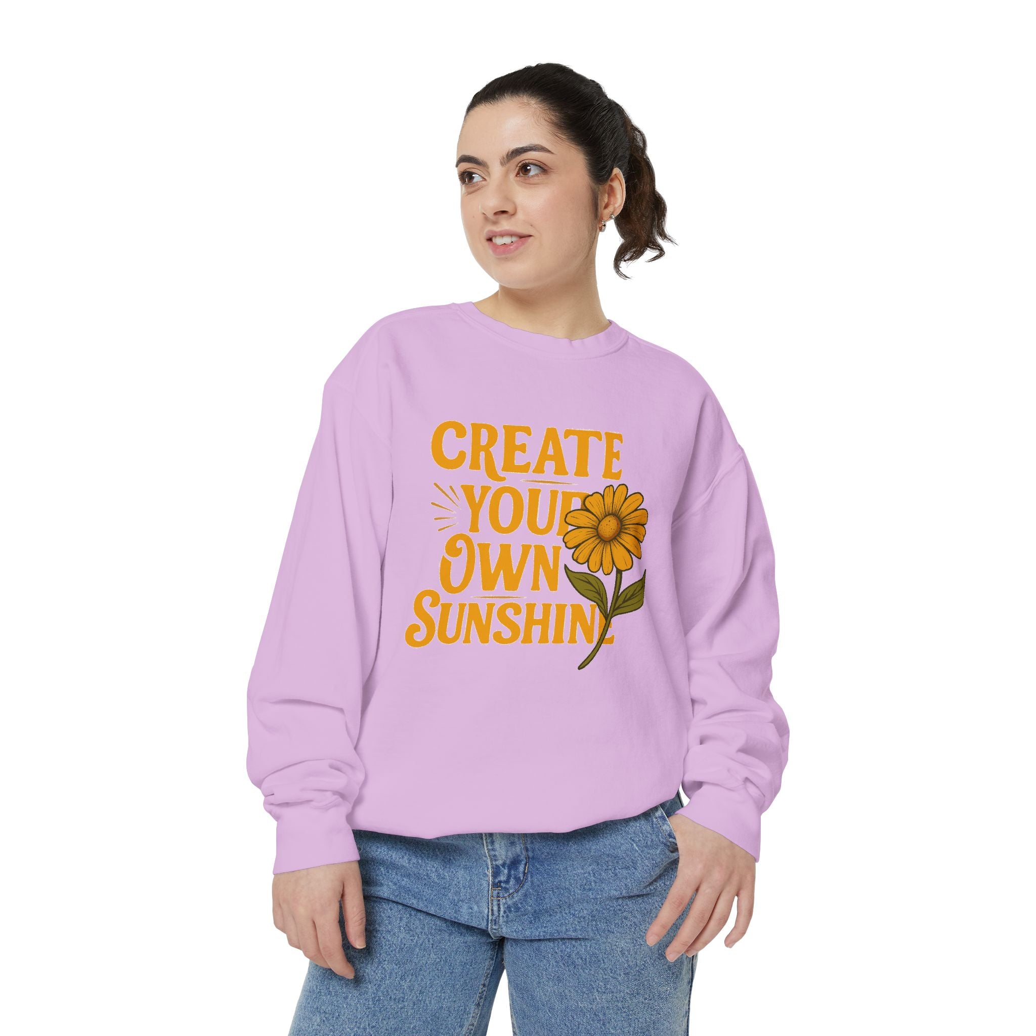 Create Your Own Sunshine - Garment-Dyed Sweatshirt