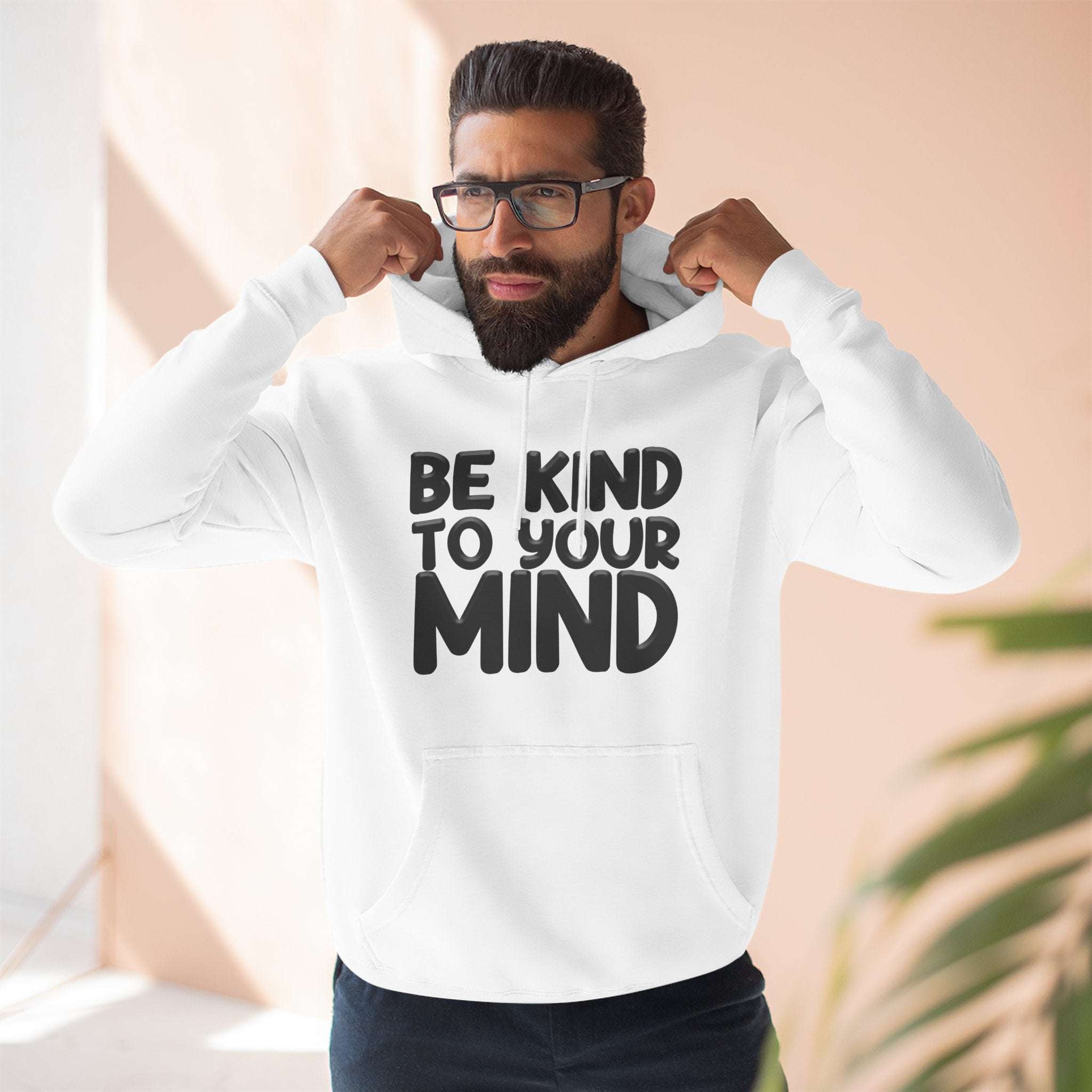 Be Kind To Your Mind - Three-Panel Fleece Hoodie