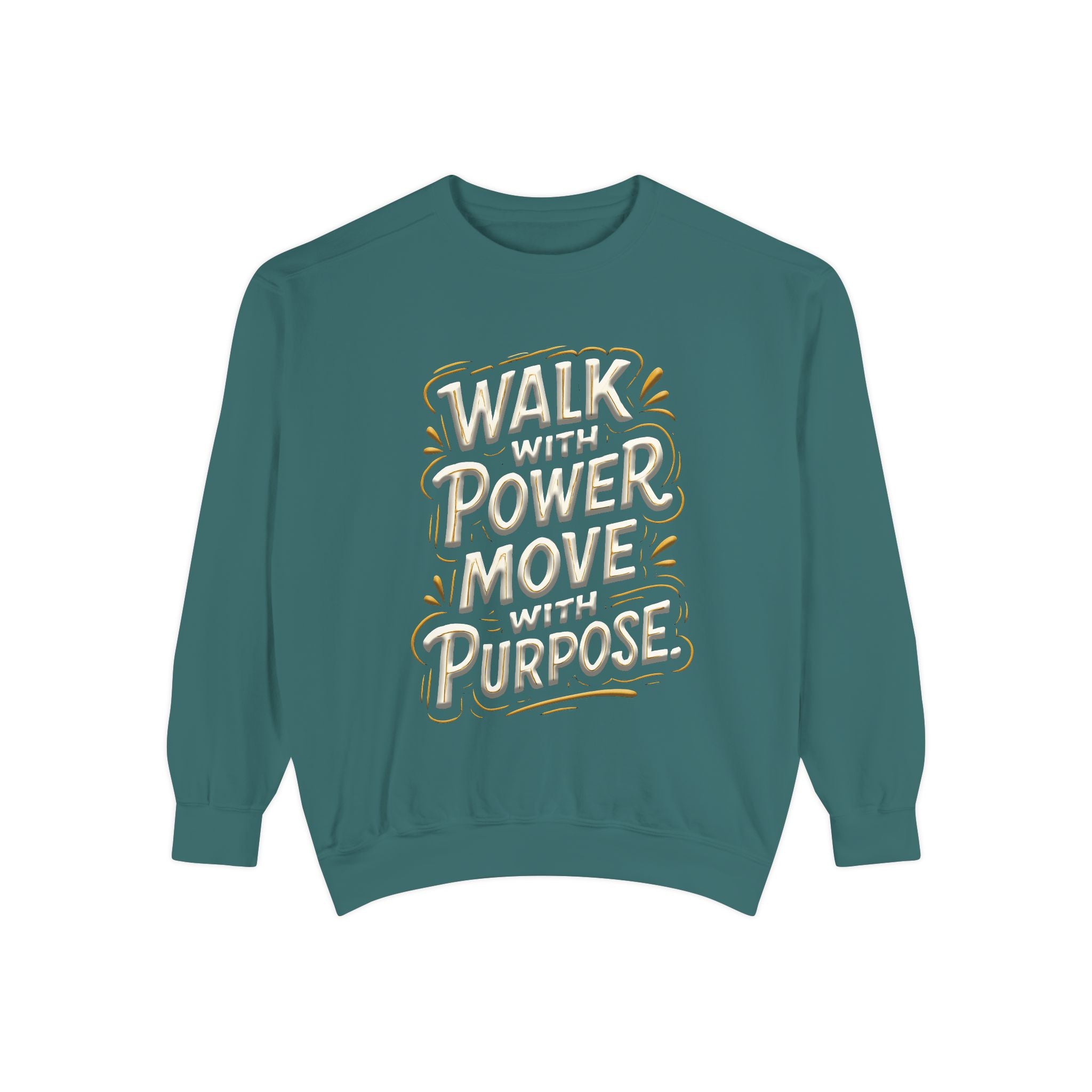 Walk with power, Move with purpose - Garment-Dyed Sweatshirt