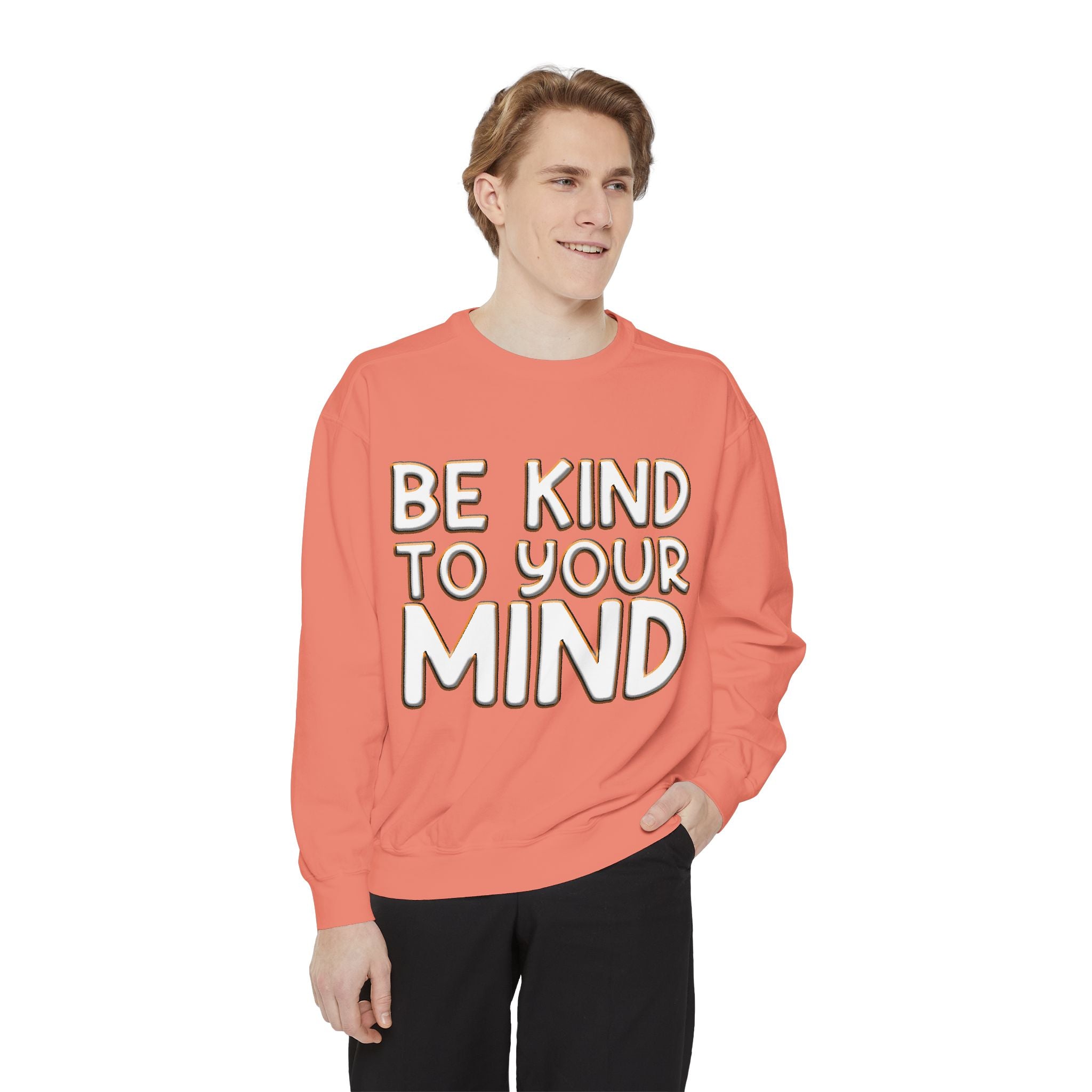 Be Kind To Your Mind - Garment-Dyed Sweatshirt