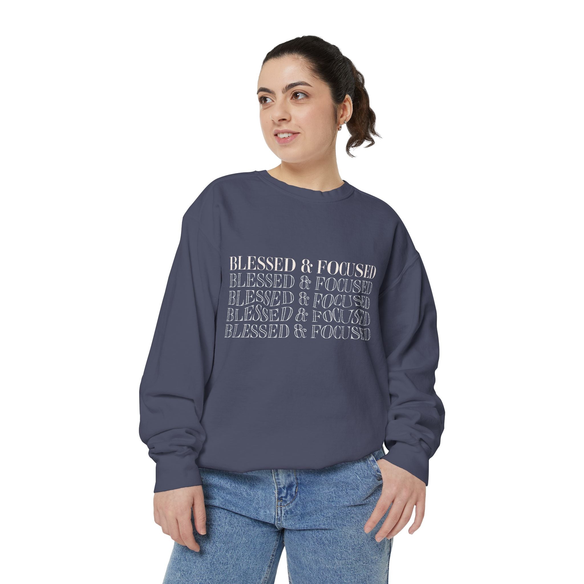 Blessed & Focused - Garment-Dyed Sweatshirt