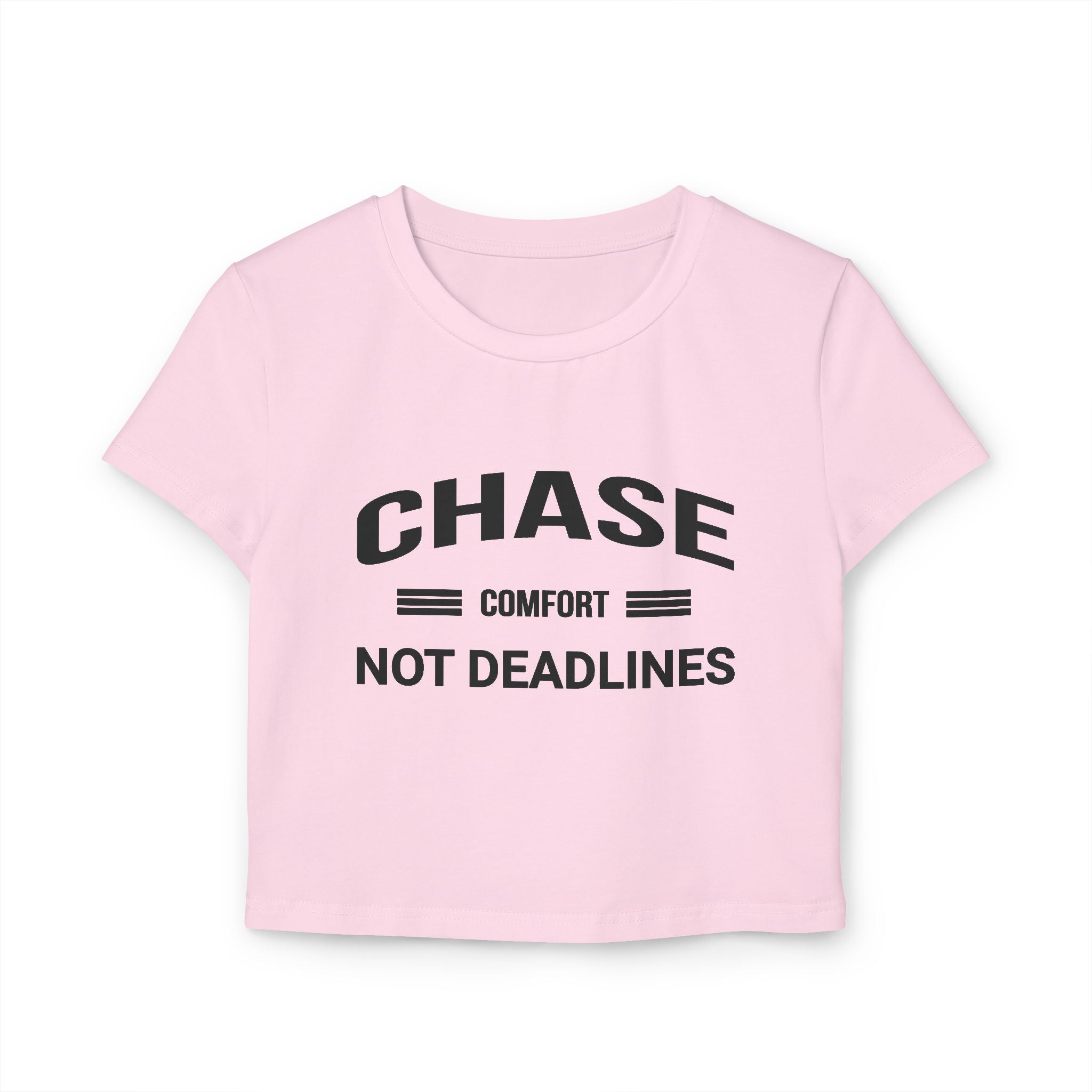 Chase Comfort, Not Deadlines - Women's Baby Tee